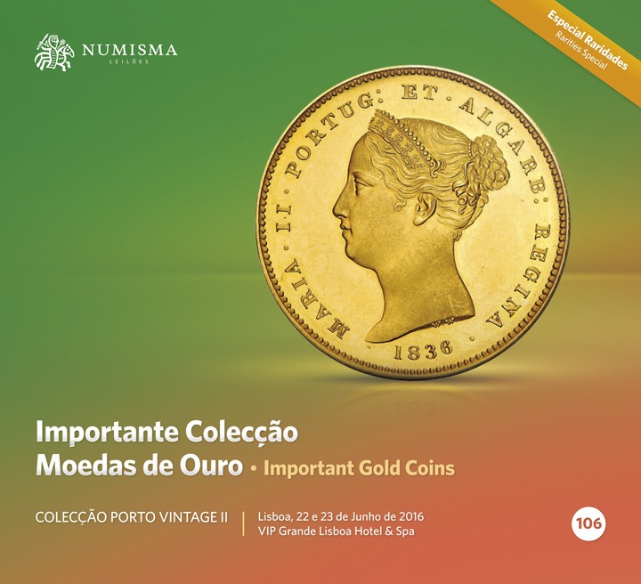 NUMISMA LEILÕES nº 106: Importante Colecção de Moedas de Ouro Colecção Porto Vintage II, Lisboa 22-23 de junho 2016